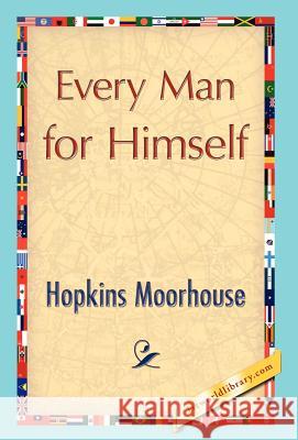 Every Man for Himself Moorhouse Hopkin 9781421847443 1st World Library