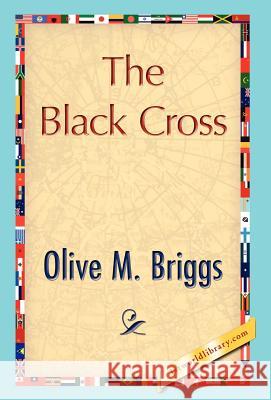 The Black Cross M. Briggs Oliv 9781421847580 1st World Library
