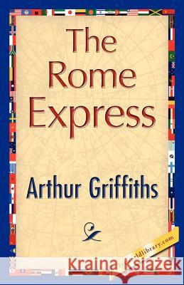 The Rome Express Griffiths Arthu 9781421847962 1st World Library