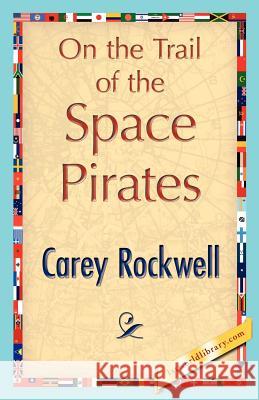 On the Trail of the Space Pirates Rockwell Care 9781421848013 1st World Library