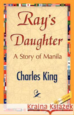 Ray's Daughter King Charle 9781421848044 1st World Library