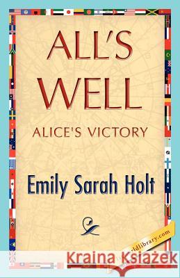 All's Well Sarah Holt Emil 9781421848174 1st World Library