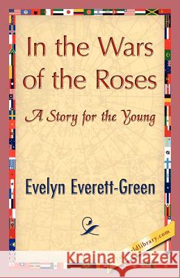 In the Wars of the Roses Everett-Green Evely 9781421848198