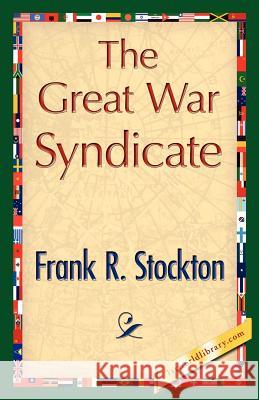 The Great War Syndicate R. Stockton Fran 9781421848228 1st World Library