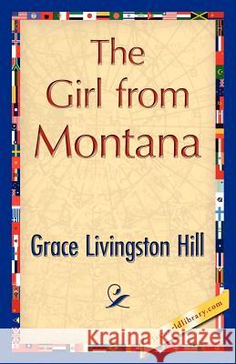 The Girl from Montana Livingston Hill Grac 9781421848310 1st World Library