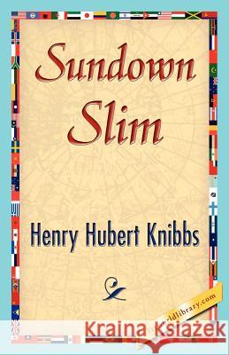 Sundown Slim Hubert Knibbs Henr 9781421848372 1st World Library