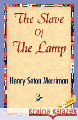 The Slave of the Lamp Seton Merriman Henr 9781421848396 1st World Library