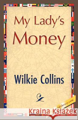 My Lady's Money Collins Wilki 9781421848754 1st World Library