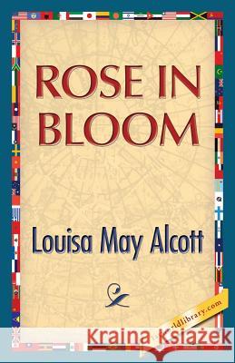 Rose in Bloom Louisa May Alcott 1st World Publishing 9781421849805 1st World Publishing