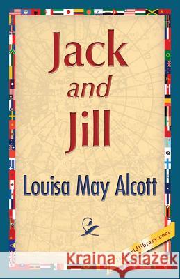 Jack and Jill Louisa May Alcott 1st World Publishing 9781421849812 1st World Publishing