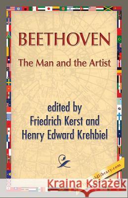 Beethoven: The Man and the Artist Kerst, Friedrich 9781421849928 1st World Publishing
