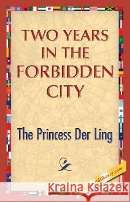 Two Years in the Forbidden City The Princess Der Ling, 1st World Publishing 9781421850047 1st World Publishing