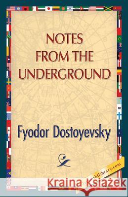 Notes from the Underground Fyodor Dostoyevsky 1st World Publishing 9781421850085 1st World Publishing