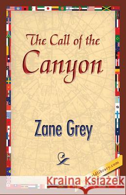 The Call of the Canyon Zane Grey 1st World Publishing 9781421850191 1st World Publishing