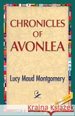 Chronicles of Avonlea Lucy Maud Montgomery 1st World Publishing 9781421850450 1st World Publishing