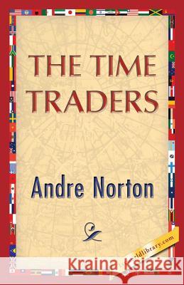 The Time Traders Andre Norton 1st World Publishing 9781421850467 1st World Publishing