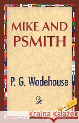 Mike and Psmith P. G. Wodehouse 1st World Publishing 9781421850726 1st World Library