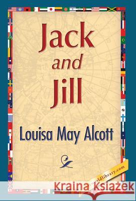 Jack and Jill Louisa May Alcott 1st World Publishing 9781421850795 1st World Publishing