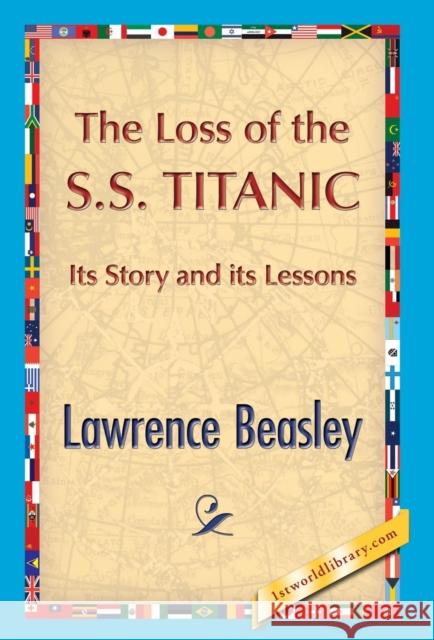 The Loss of the SS. Titanic Beesley, Lawrence 9781421850894