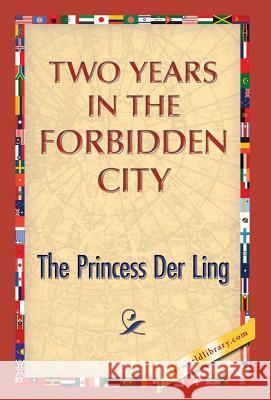 Two Years in the Forbidden City The Princess Der Ling, 1st World Publishing 9781421851020