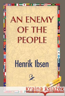 An Enemy of the People Henrik Johan Ibsen 1st World Publishing 9781421851198 1st World Publishing