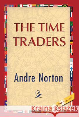 The Time Traders Andre Norton 1st World Publishing 9781421851440 1st World Publishing