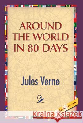 Around the World in 80 Days Jules Verne 1st World Publishing 9781421851631 1st World Library