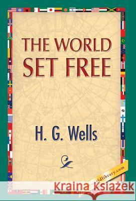 The World Set Free H. G. Wells 1st World Publishing 9781421851679 1st World Library