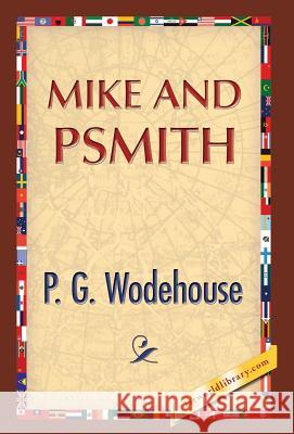 Mike and Psmith P. G. Wodehouse 1st World Publishing 9781421851709 1st World Library