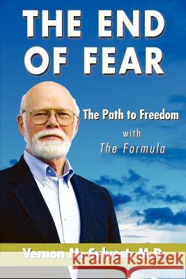 The End of Fear;the Path to Freedom with the Fomula Vernon M Sylvest, 1st World Publishing, 1st World Library 9781421886138 1st World Publishing