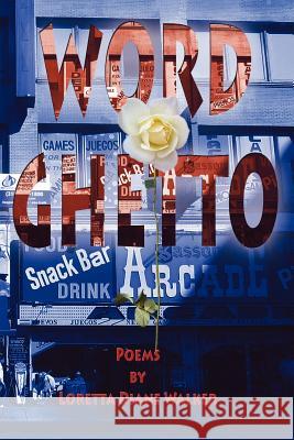 Word Ghetto Loretta Diane Walker 1st World Library                        1st World Publishing 9781421886305
