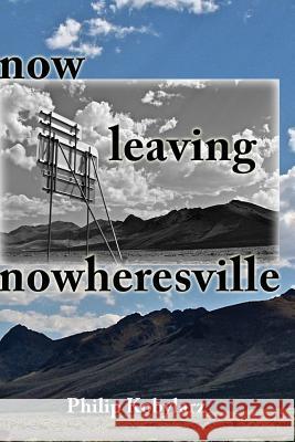 now leaving nowheresville Kobylarz, Philip 9781421886930 Blue Light Press