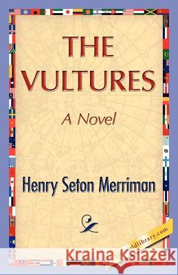 The Vultures Henry S. Merriman 9781421888460 1st World Library