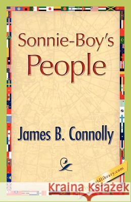 Sonnie-Boy's People James B. Connolly 9781421888545 1st World Library