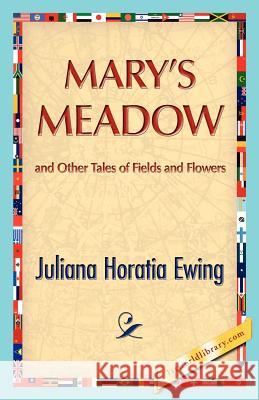 Mary's Meadow Juliana H. Ewing 9781421888583 1st World Library