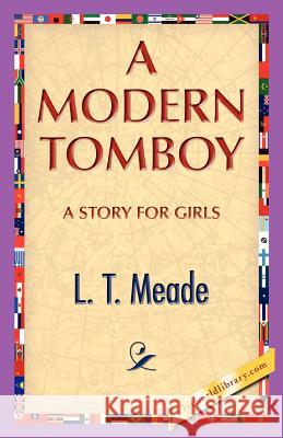 A Modern Tomboy L. T. Meade 9781421888606 1st World Library