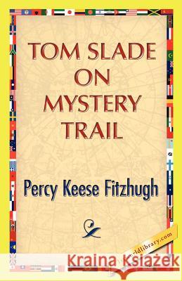 Tom Slade on Mystery Trail Percy K. Fitzhugh 9781421888736 1st World Library