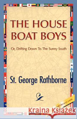 The House Boat Boys St George Rathborne 9781421888842 1st World Library