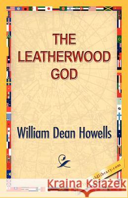 The Leatherwood God William Dean Howells 9781421888927