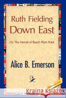 Ruth Fielding Down East Alice B. Emerson 9781421889030 1st World Library