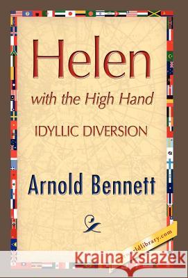 Helen with the High Hand Arnold Bennett 9781421889092