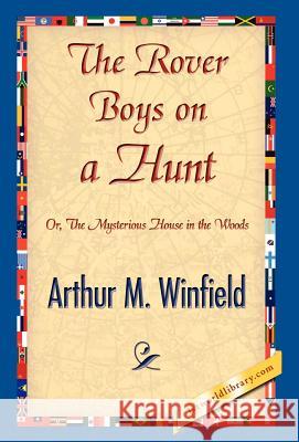 The Rover Boys on a Hunt Arthur M. Winfield 9781421889146