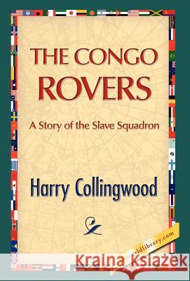 The Congo Rovers Harry Collingwood 9781421889436 1st World Library