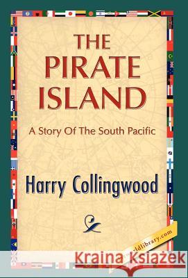 The Pirate Island Harry Collingwood 9781421889443 1st World Library