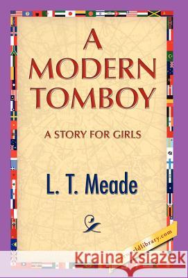 A Modern Tomboy L. T. Meade 9781421889597 1st World Library