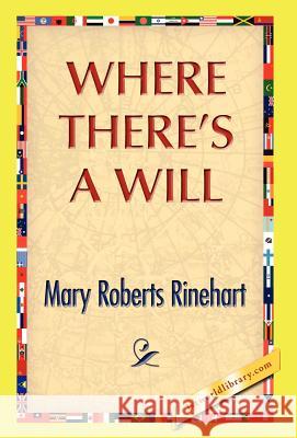 Where There's A Will Rinehart, Mary Roberts, Avery 9781421889634 1st World Library