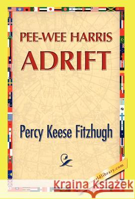 Pee-Wee Harris Adrift Percy K. Fitzhugh 9781421889665 1st World Library