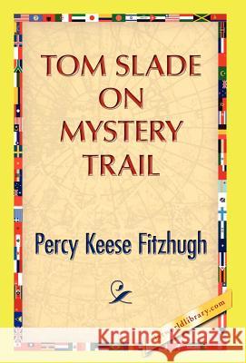 Tom Slade on Mystery Trail Percy K. Fitzhugh 9781421889726 1st World Library