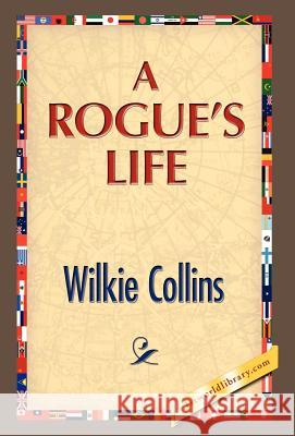 A Rogue's Life Wilkie Collins 9781421889894