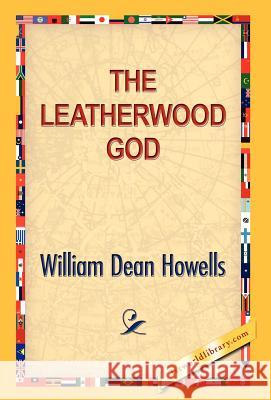 The Leatherwood God William Dean Howells 9781421889917